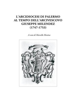 cover image of L'Arcidiocesi di Palermo al tempo dell'arcivescovo Giuseppe Melendez (1747-1753)